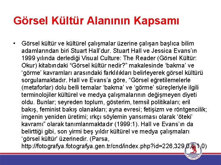 Görsel Kültür Alanının Kapsamı • Görsel kültür ve kültürel çalışmalar üzerine çalışan başlıca bilim