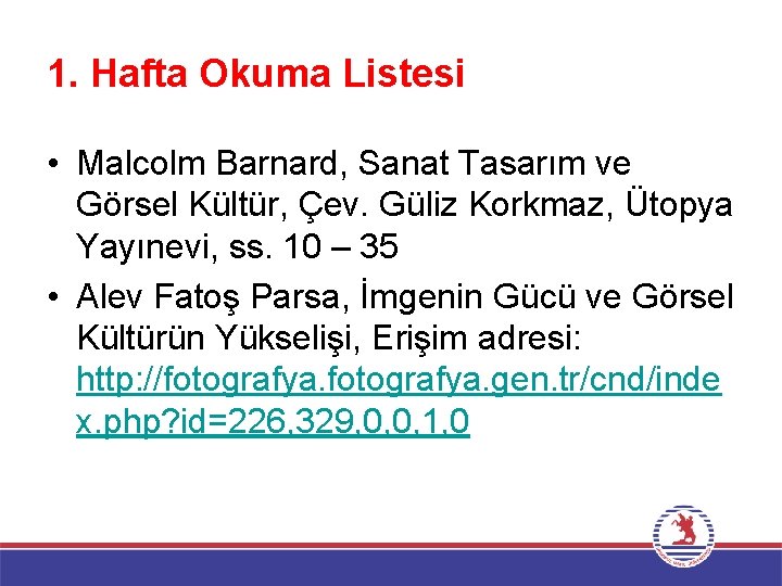 1. Hafta Okuma Listesi • Malcolm Barnard, Sanat Tasarım ve Görsel Kültür, Çev. Güliz