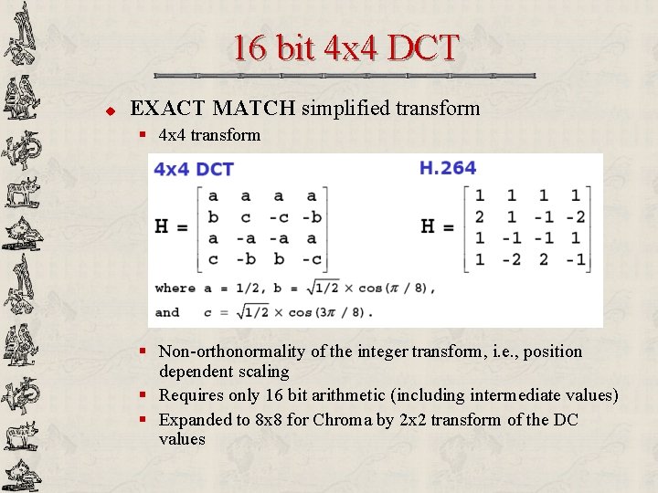 16 bit 4 x 4 DCT u EXACT MATCH simplified transform § 4 x