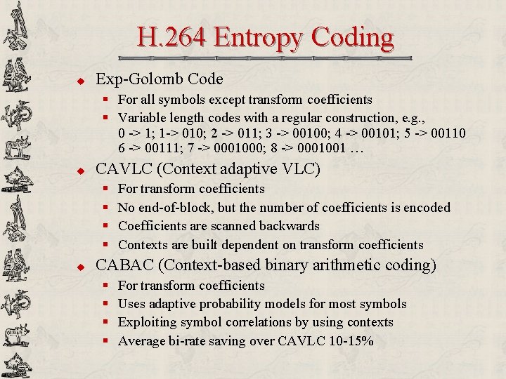 H. 264 Entropy Coding u Exp-Golomb Code § For all symbols except transform coefficients