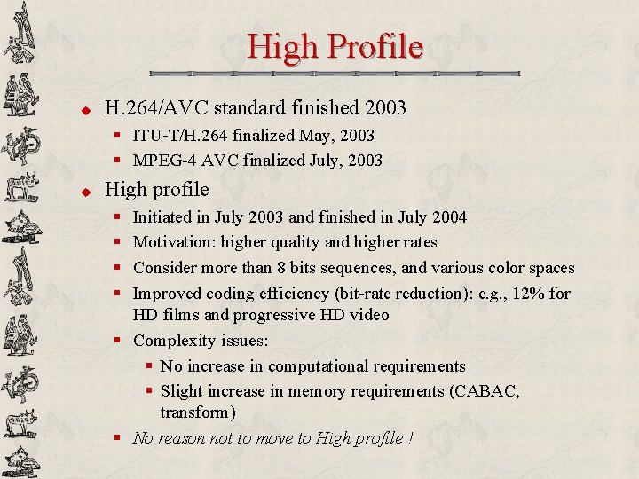 High Profile u H. 264/AVC standard finished 2003 § ITU-T/H. 264 finalized May, 2003