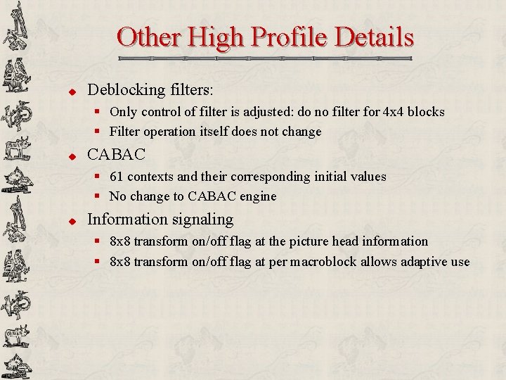 Other High Profile Details u Deblocking filters: § Only control of filter is adjusted: