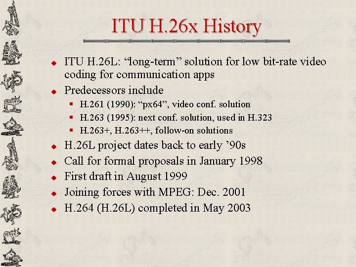 ITU H. 26 x History u u ITU H. 26 L: “long-term” solution for
