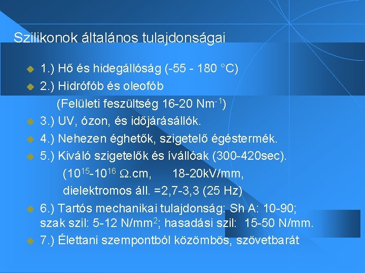 Szilikonok általános tulajdonságai u u u u 1. ) Hő és hidegállóság (-55 -