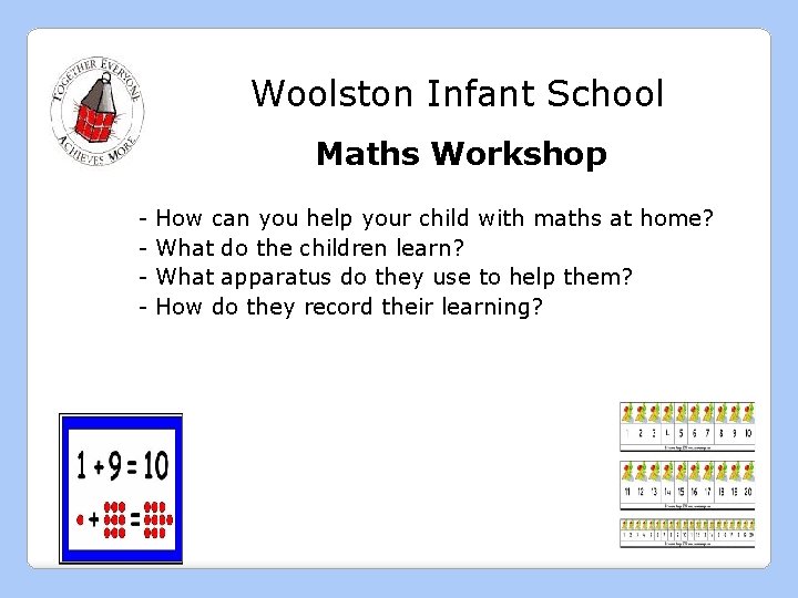 Woolston Infant School Maths Workshop - How can you help your child with Woolston Infant School Maths Workshop - How can you help your child with