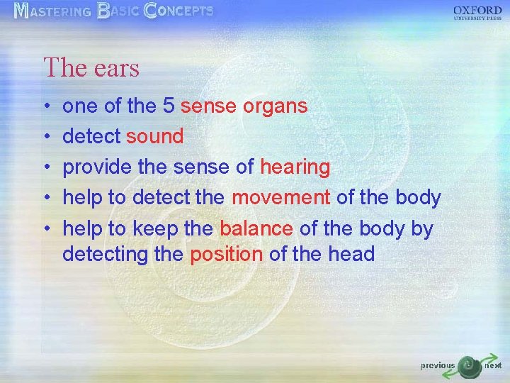 The ears • • • one of the 5 sense organs detect sound provide The ears • • • one of the 5 sense organs detect sound provide
