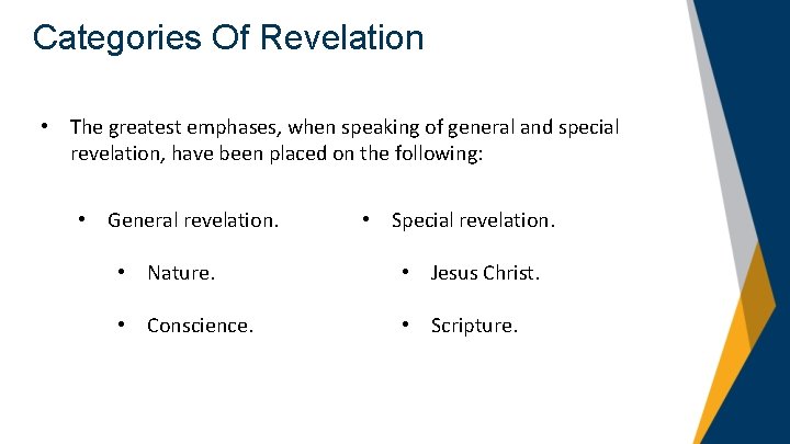 Categories Of Revelation • The greatest emphases, when speaking of general and special revelation,