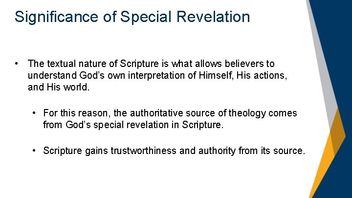 Significance of Special Revelation • The textual nature of Scripture is what allows believers