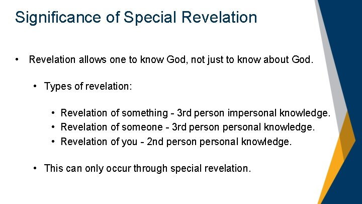 Significance of Special Revelation • Revelation allows one to know God, not just to