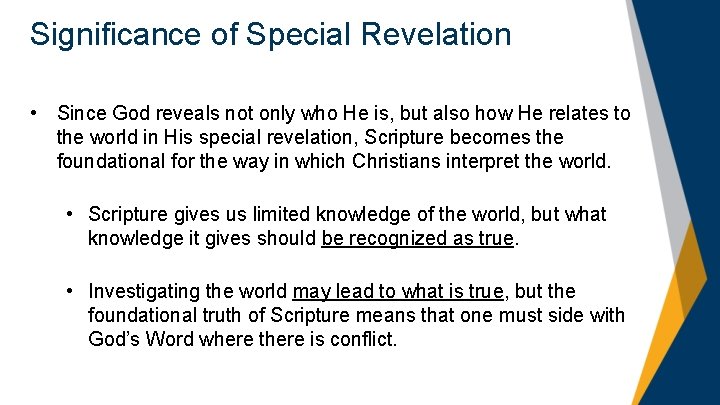 Significance of Special Revelation • Since God reveals not only who He is, but