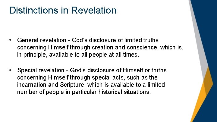 Distinctions in Revelation • General revelation - God’s disclosure of limited truths concerning Himself