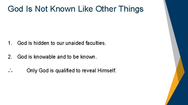 God Is Not Known Like Other Things 1. God is hidden to our unaided