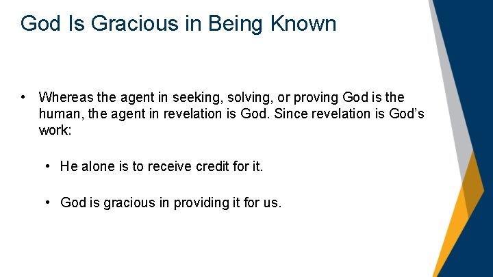 God Is Gracious in Being Known • Whereas the agent in seeking, solving, or