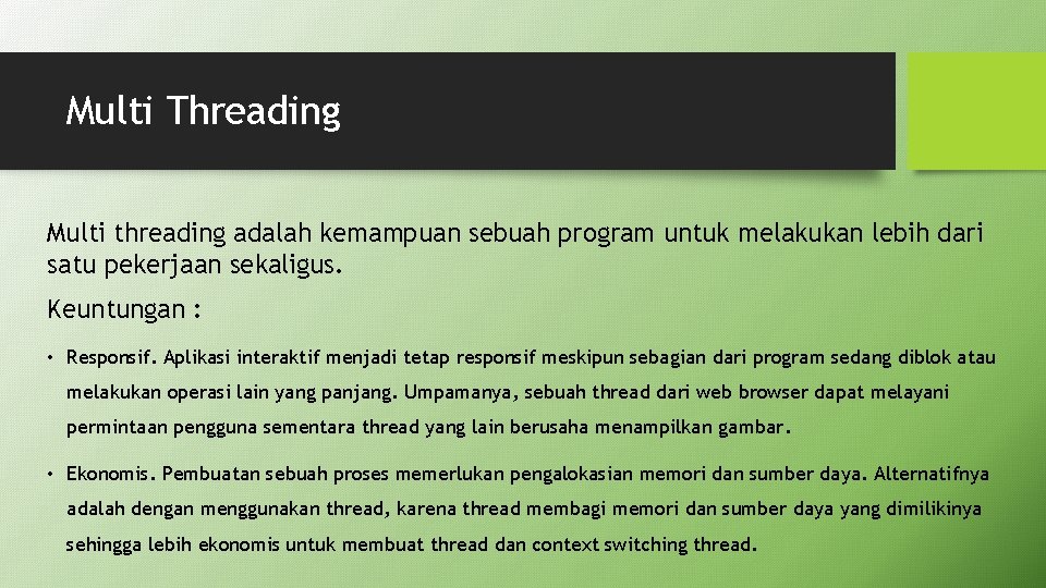 Multi Threading Multi threading adalah kemampuan sebuah program untuk melakukan lebih dari satu pekerjaan