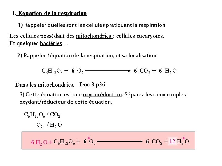 1. Equation de la respiration 1) Rappeler quelles sont les cellules pratiquant la respiration