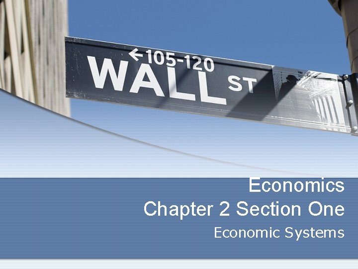 Economics Chapter 2 Section One Economic Systems 