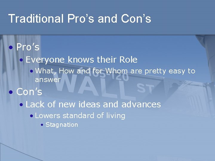 Traditional Pro’s and Con’s • Pro’s • Everyone knows their Role • What, How
