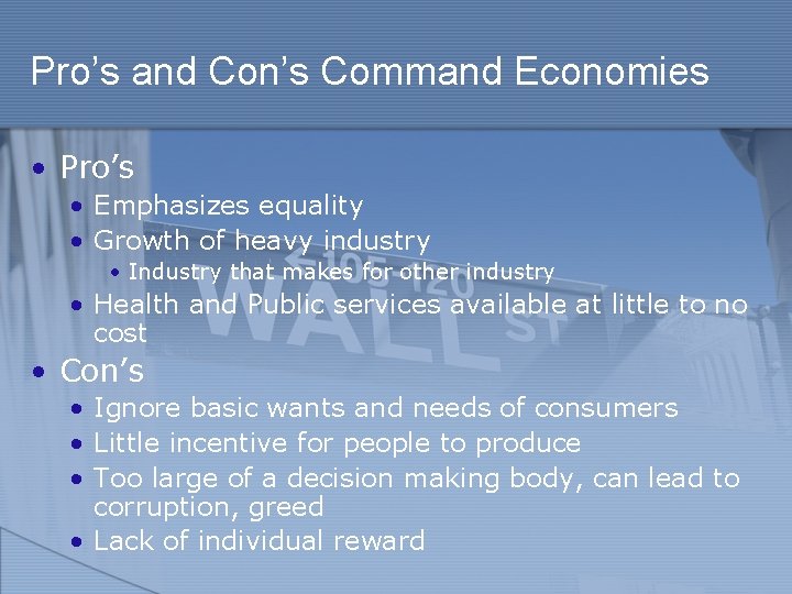 Pro’s and Con’s Command Economies • Pro’s • Emphasizes equality • Growth of heavy