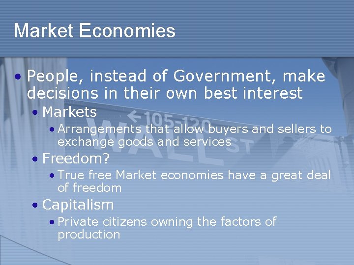 Market Economies • People, instead of Government, make decisions in their own best interest