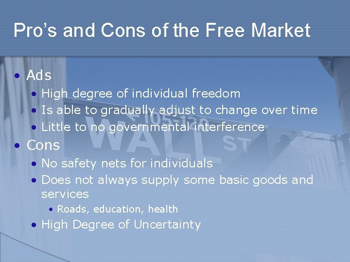 Pro’s and Cons of the Free Market • Ads • High degree of individual