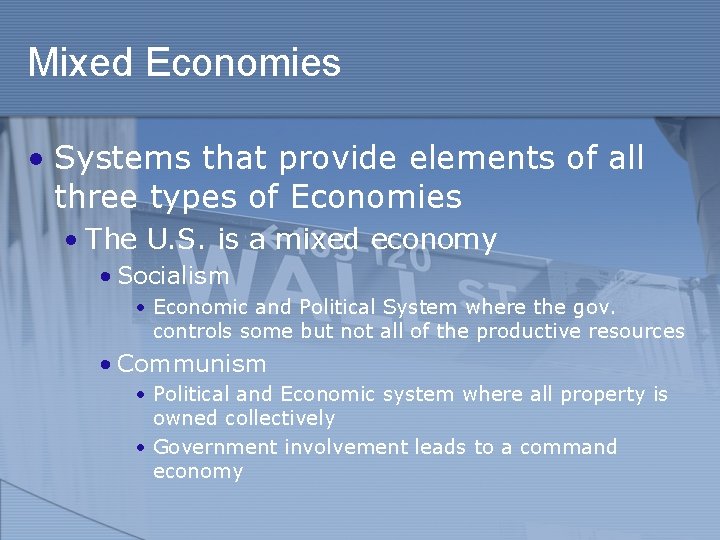 Mixed Economies • Systems that provide elements of all three types of Economies •