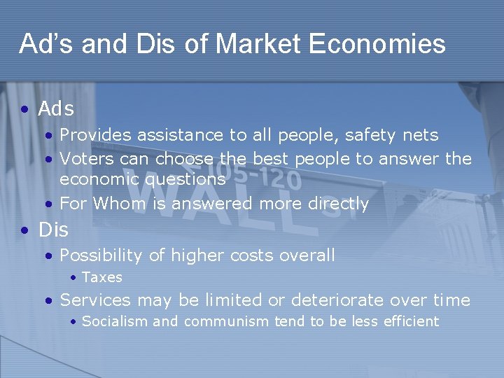 Ad’s and Dis of Market Economies • Ads • Provides assistance to all people,