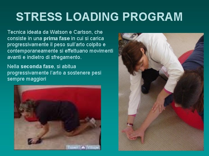 STRESS LOADING PROGRAM Tecnica ideata da Watson e Carlson, che consiste in una prima