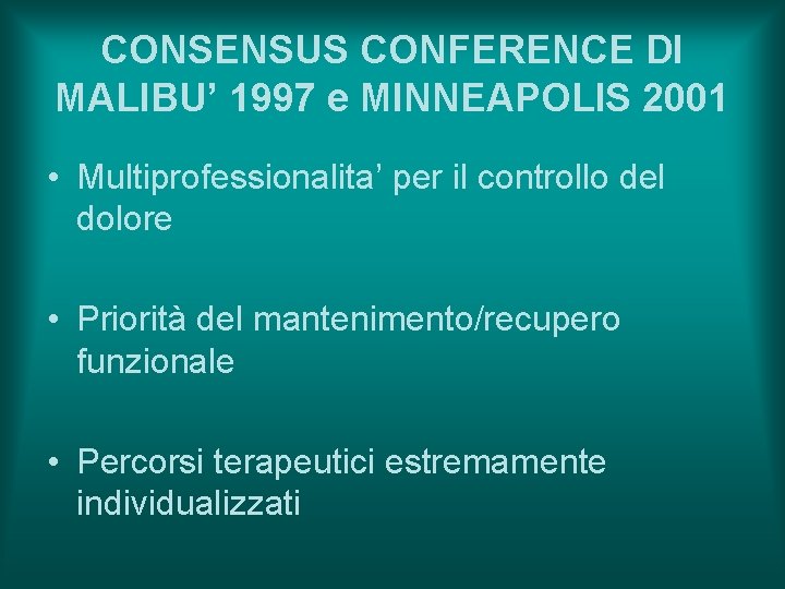 CONSENSUS CONFERENCE DI MALIBU’ 1997 e MINNEAPOLIS 2001 • Multiprofessionalita’ per il controllo del