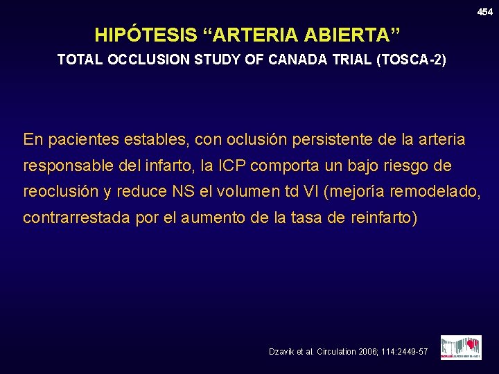 454 HIPÓTESIS “ARTERIA ABIERTA” TOTAL OCCLUSION STUDY OF CANADA TRIAL (TOSCA-2) En pacientes estables,