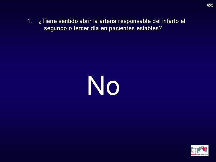 455 1. ¿Tiene sentido abrir la arteria responsable del infarto el segundo o tercer