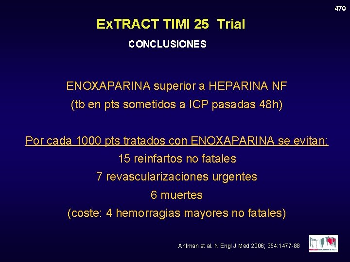 470 Ex. TRACT TIMI 25 Trial CONCLUSIONES ENOXAPARINA superior a HEPARINA NF (tb en