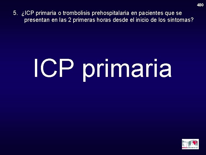 480 5. ¿ICP primaria o trombolisis prehospitalaria en pacientes que se presentan en las