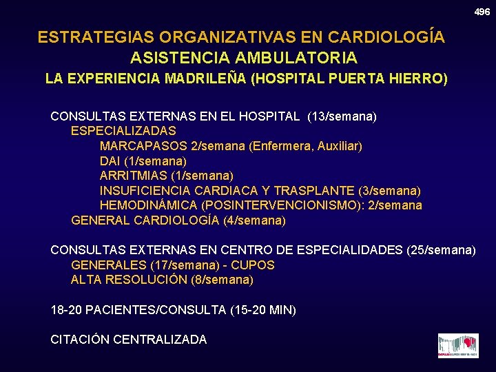 496 ESTRATEGIAS ORGANIZATIVAS EN CARDIOLOGÍA ASISTENCIA AMBULATORIA LA EXPERIENCIA MADRILEÑA (HOSPITAL PUERTA HIERRO) CONSULTAS