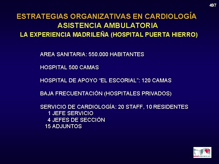 497 ESTRATEGIAS ORGANIZATIVAS EN CARDIOLOGÍA ASISTENCIA AMBULATORIA LA EXPERIENCIA MADRILEÑA (HOSPITAL PUERTA HIERRO) AREA