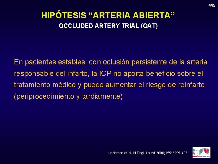 449 HIPÓTESIS “ARTERIA ABIERTA” OCCLUDED ARTERY TRIAL (OAT) En pacientes estables, con oclusión persistente
