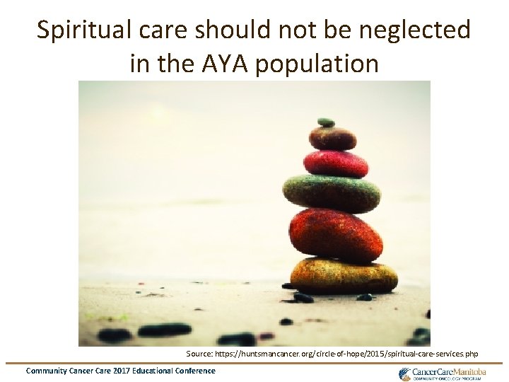 Spiritual care should not be neglected in the AYA population Source: https: //huntsmancancer. org/circle-of-hope/2015/spiritual-care-services.