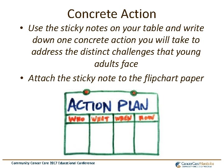 Concrete Action • Use the sticky notes on your table and write down one