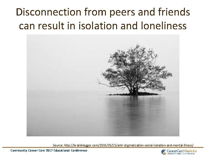 Disconnection from peers and friends can result in isolation and loneliness Source: http: //brainblogger.