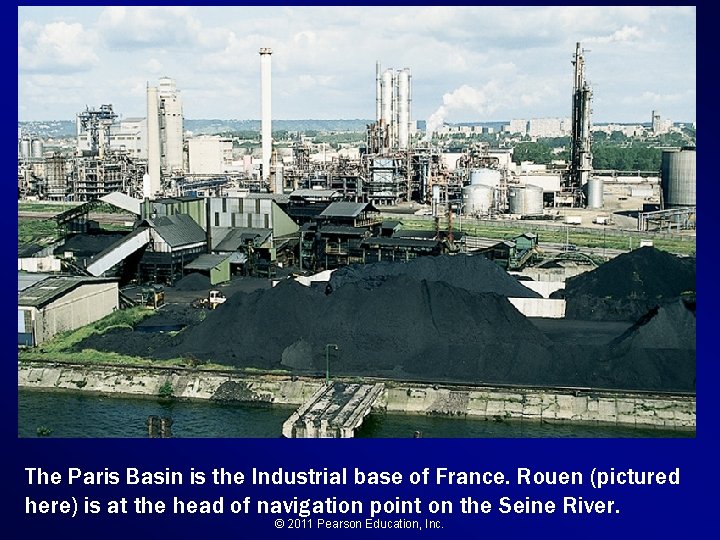 The Paris Basin is the Industrial base of France. Rouen (pictured here) is at