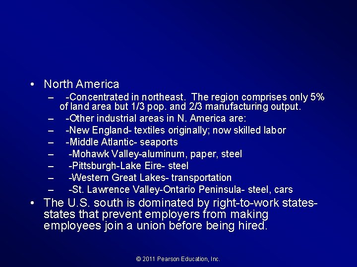  • North America – – – – -Concentrated in northeast. The region comprises