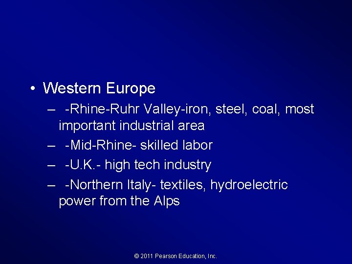  • Western Europe – -Rhine-Ruhr Valley-iron, steel, coal, most important industrial area –