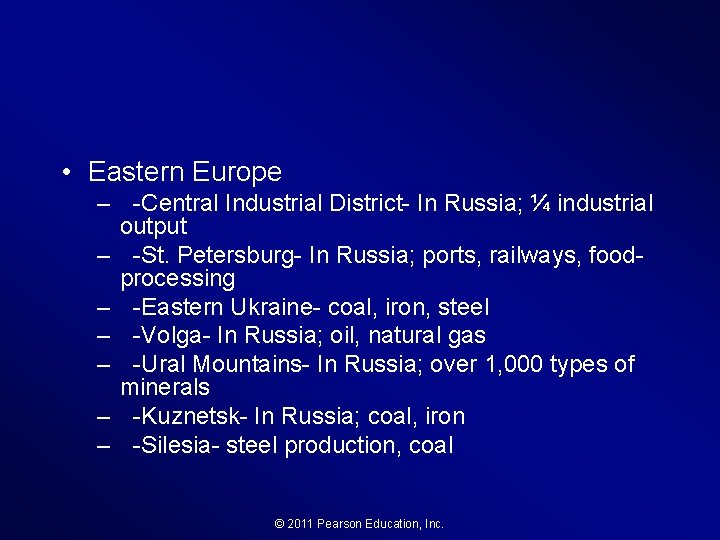  • Eastern Europe – -Central Industrial District- In Russia; ¼ industrial output –