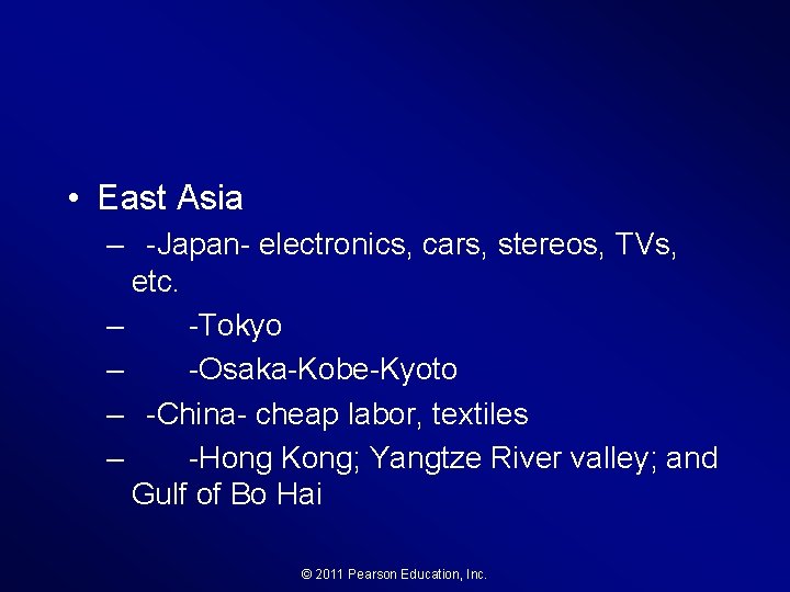  • East Asia – -Japan- electronics, cars, stereos, TVs, etc. – -Tokyo –