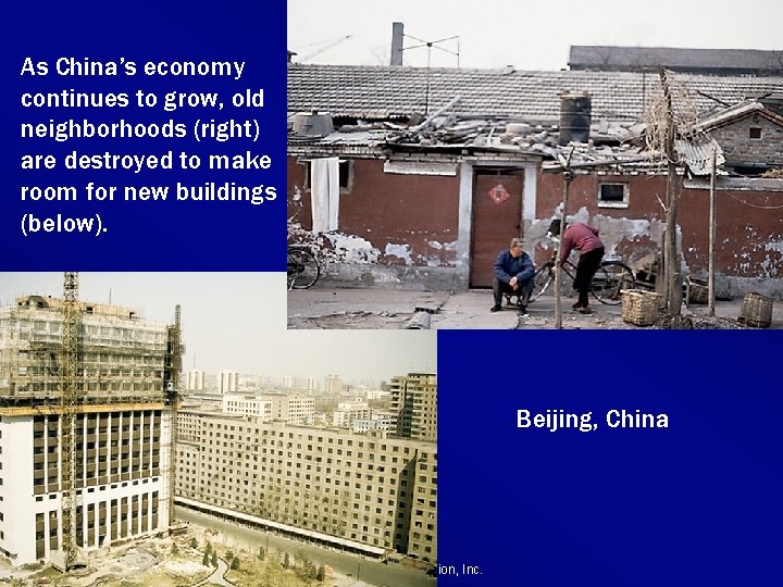 As China’s economy continues to grow, old neighborhoods (right) are destroyed to make room