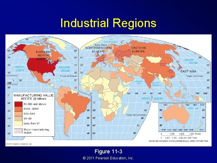 Industrial Regions Figure 11 -3 © 2011 Pearson Education, Inc. 