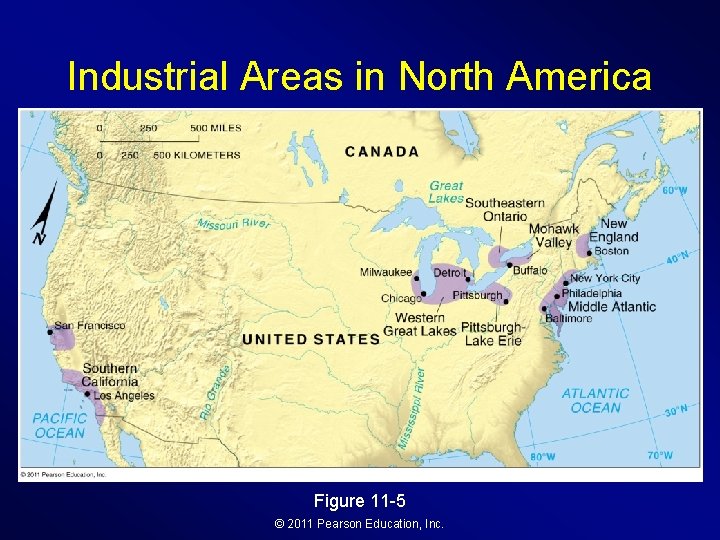 Industrial Areas in North America Figure 11 -5 © 2011 Pearson Education, Inc. 