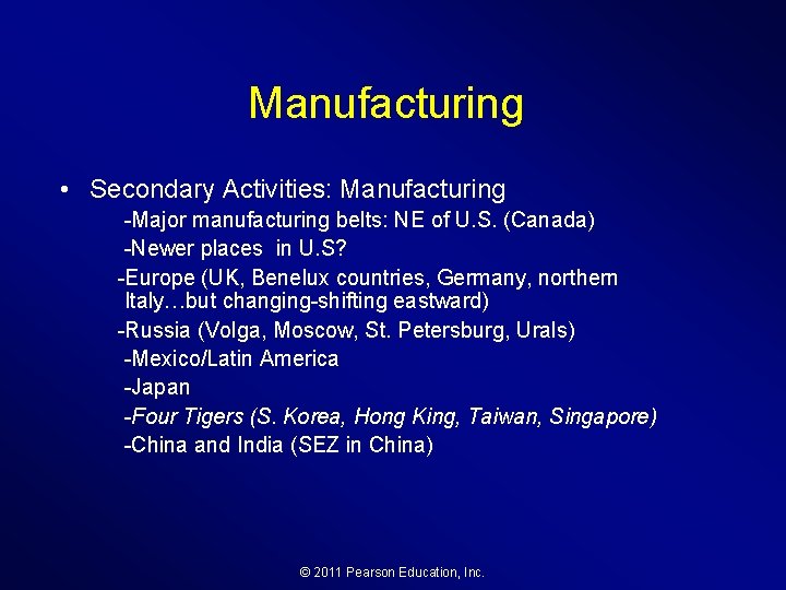 Manufacturing • Secondary Activities: Manufacturing -Major manufacturing belts: NE of U. S. (Canada) -Newer