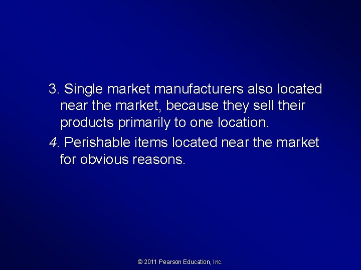 3. Single market manufacturers also located near the market, because they sell their products