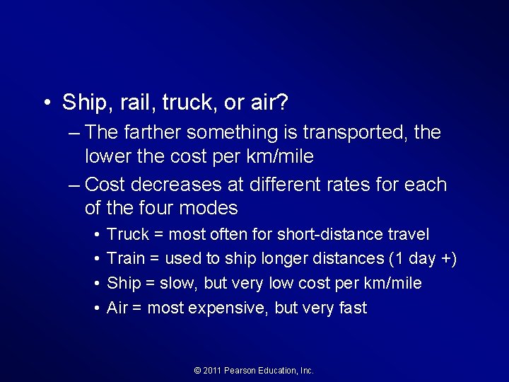  • Ship, rail, truck, or air? – The farther something is transported, the