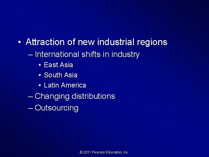  • Attraction of new industrial regions – International shifts in industry • East